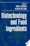 “Biotechnology and Food Ingredients” by Israel Goldberg, Richard A. Williams, Richard Williams