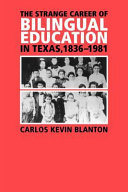 The Strange Career of Bilingual Education in Texas, 1836-1981
