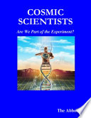 Cosmic Scientists - Are We Part of the Experiment?