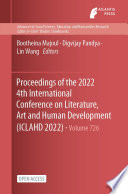 Proceedings of the 2022 4th International Conference on Literature  Art and Human Development  ICLAHD 2022 
