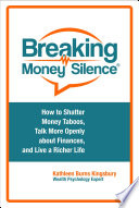 Breaking Money Silence    How to Shatter Money Taboos  Talk More Openly about Finances  and Live a Richer Life