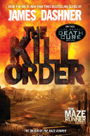 The Kill Order (Maze Runner, Book Four; Origin) Book James Dashner