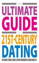The Ultimate Guide to 21st Century Dating