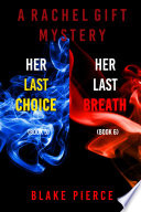 A Rachel Gift FBI Suspense Thriller Bundle  Her Last Choice   5  and Her Last Breath   6 