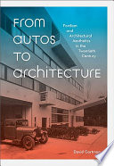 From Autos to Architecture  Fordism and Architectural Aesthetics in The Twentieth Century