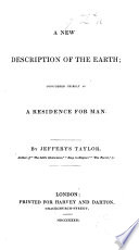 A New Description of the Earth, Considered Chiefly as a Residence for Man