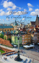 Historia Nostra: The Complete History of Poland Pdf/ePub eBook