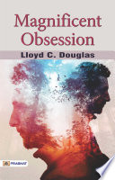 Magnificent Obsession PDF Book By Lloyd C. Douglas