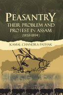 Peasantry Their Problem and Protest in Assam  1858 1894 