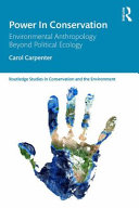 Power in conservation : environmental anthropology beyond political ecology /