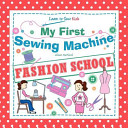 My First Sewing MacHine   Fashion School  Learn to Sew Book PDF