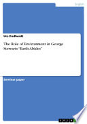 The Role of Environment in George Stewarts    Earth Abides   
