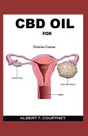CBD Oil for Ovarian Cancer: The Absolute Guide on How CBD Oil Works for Ovarian Cancer