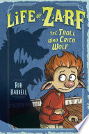 Life of Zarf  the Troll Who Cried Wolf Book