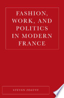 Fashion  Work  and Politics in Modern France Book