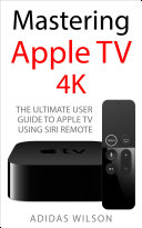 Read Pdf Mastering Apple TV 4K