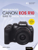 David Busch s Canon EOS R10 Guide to Digital Photography Book