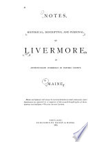 Notes  Historical  Descriptive  and Personal  of Livermore  in Androscoggin  formerly in Oxford  County  Maine