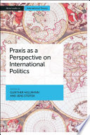 Praxis as a Perspective on International Politics Book