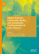 Digital Activism  Community Media  and Sustainable Communication in Latin America