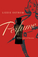 Perfume: A Century of Scents Book Lizzie Ostrom