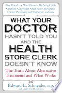 What Your Doctor Hasn t Told You and the Health Store Clerk Doesn t Know