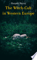 The Witch Cult in Western Europe Book PDF