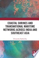 Coastal Shrines and Transnational Maritime Networks across India and Southeast Asia Book PDF