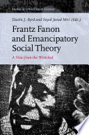 Frantz Fanon and Emancipatory Social Theory Book