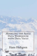 Modeling the Agile Data Warehouse with Data Vault