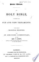 The Holy Bible     with Copious Marginal Readings  And an Abridged Commentary by the Rev  T  Scott   Pocket Edition   