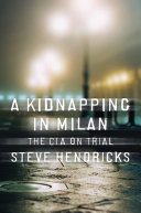 A Kidnapping in Milan  The CIA on Trial Book