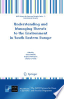 Understanding and Managing Threats to the Environment in South Eastern Europe Book