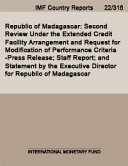 Republic of Madagascar : Second Review Under the Extended Credit Facility Arrangement and Request for Modification of Performance Criteria-Press Release; Staff Report; and Statement by the Executive Director for Republic of Madagascar