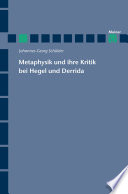 Metaphysik und ihre Kritik bei Hegel und Derrida