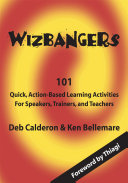 Wizbangers, 101 Quick Action Based Learning Activities for Speakers, Trainer and Teachers