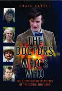 The Doctors Who's Who - The Story Behind Every Face of the Iconic Time Lord: Celebrating its 50th Year