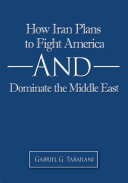 How Iran Plans to Fight America and Dominate the Middle East