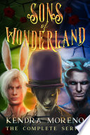 The Sons of Wonderland - The Complete Series PDF Book By Kendra Moreno