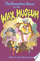 The Berenstain Bears in the Wax Museum