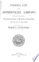 Finding List of the Apprentices  Library Established and Maintained by the General Society of Mechanics and Tradesmen of the City of New York