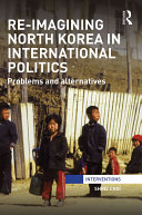 Re-Imagining North Korea in International Politics