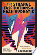 The Strange Fascinations of Noah Hypnotik Book PDF