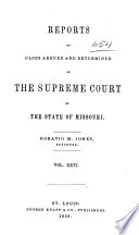 Reports Of Cases Argued And Determined In The Supreme Court Of The State Of Missouri