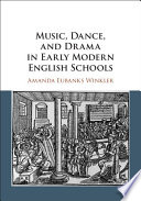 Music Dance And Drama In Early Modern English Schools