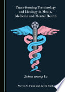 Trans forming Terminology and Ideology in Media  Medicine and Mental Health Book