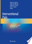 Interventional pain : a step-by-step guide for the FIPP exam /