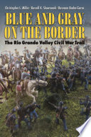 Blue and Gray on the Border PDF Book By Christopher L. Miller,Russell K. Skowronek,Roseann Bacha-Garza