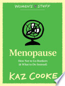 Menopause  How Not to Go Bonkers  and What to Do Instead 