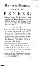 Rational Methods of Curing Fevers: ... together with a particular account of the effects of artificial evacuations by bleeding, vomiting, etc
